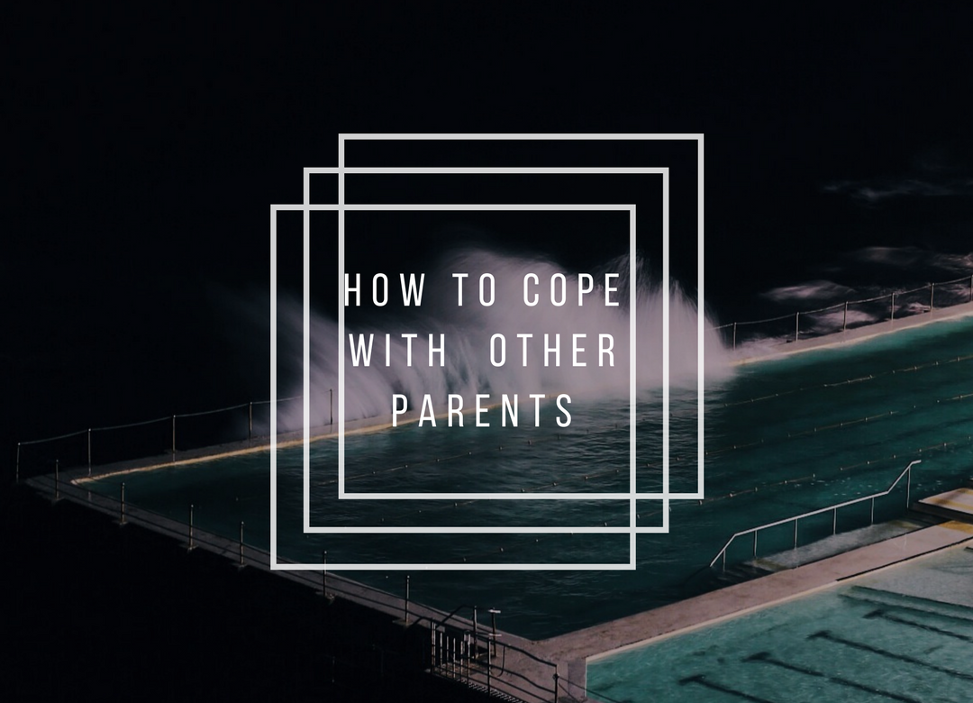 How to cope with Other parents
